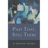 Past That, Still There