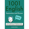1001 English Expressions and Phrases: Common Sentences and Dialogues Used by Native English Speakers in Real-Life Situations
