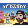 Don't Throw Things at Daddy
