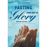 Fasting Your Way to Glory: Revised Edition