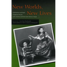 New Worlds, New Lives: Globalization and People of Japanese Descent in the Americas Andfrom Latin America in Japen