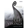 The Last Vikings: The Epic Story of the Great Norse Voyagers