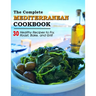 The Complete Mediterranean Cookbook: 30 Healthy Recipes to Fry, Roast, Bake, and Grill
