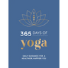 365 Days of Yoga: Daily Guidance for a Healthier, Happier You