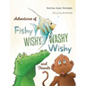 Adventures Of Fishy Wishy Washy Wishy And Friends