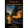 Loves And Entanglements: Stories