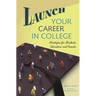 Launch Your Career in College: Strategies for Students, Educators, and Parents