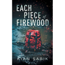 Each Piece of Firewood