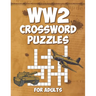 WW2 Crossword Puzzles for Adults: Engage Your Mind with Challenging World War 2 Crossword Puzzles