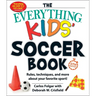 The Everything Kids' Soccer Book, 5th Edition: Rules, Techniques, and More about Your Favorite Sport!