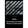 The Tragedy of Hamlet Prince of Denmark