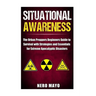 Situational Awareness: The Urban Prepper's Beginner's Guide to Survival with Strategies and Essentials for Extreme Apocalyptic Disasters