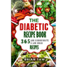 The Diabetic Recipe Book: 365 Healthy Low-Carbohydrate Recipes for Diabetics