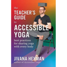 The Teacher's Guide to Accessible Yoga