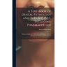 A Text-book of Dental Pathology and Therapeutics, Including Pharmacology: Being a Treatise on the Principles and Practice of Dental Medicine for Stude