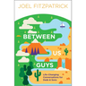 Between Us Guys: Life-Changing Conversations for Dads and Sons