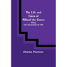 The Life and Times of Alfred the Great: Being the Ford lectures for 1901