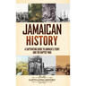 Jamaican History: A Captivating Guide to Jamaica's Story and the Baptist War