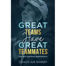 Great Teams Have Great Teammates: Life and Spiritual Applications