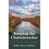 Keeping the Chattahoochee: Reviving and Defending a Great Southern River