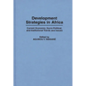 Development Strategies in Africa: Current Economic, Socio-Political, and Institutional Trends and Issues