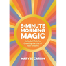 5-Minute Morning Magic: Daily Self-Talk for Creating the Life of Your Dreams