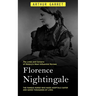Florence Nightingale: The Lives and Careers of History's Most Influential Nurses (The Famous Nurse Who Made Hospitals Safer and Saved Thousands of Liv