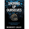 Shoring Up Ourselves: An Inspirational Story of Never Giving Up