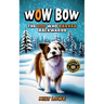 Wow Bow, the Dog Who Barked Backwards