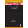 Nationalising the Crusades: Engaging the Crusades, Volume Eight