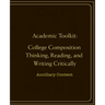 Academic Toolkit: College Composition Thinking, Reading, and Writing Critically: Ancillary Content