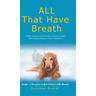 ALL That Have Breath: A Biblical Study of Animals in Scripture and Their Valued Place in God's Creation