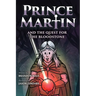 Prince Martin and the Quest for the Bloodstone: A Heroic Saga About Faithfulness, Fortitude, and Redemption