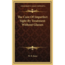 The Cure Of Imperfect Sight By Treatment Without Glasses