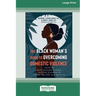 The Black Woman's Guide to Overcoming Domestic Violence: Tools to Move Beyond Trauma, Reclaim Freedom, and Create the Life You Deserve (Large Print 16