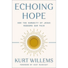 Echoing Hope: How the Humanity of Jesus Redeems Our Pain