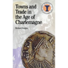 Towns and Trade in the Age of Charlemagne