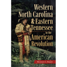 Western North Carolina and Eastern Tennessee in the American Revolution