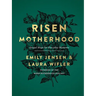 Risen Motherhood: Gospel Hope for Everyday Moments