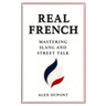 Real French - Mastering Slang and Street Talk