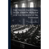 The Twelve Days' Trial of Dr. John W. Webster for the Murder of Dr. Parkman
