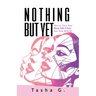 Nothing But Yet: How to Turn Your Mom Life Crisis Into Your Rebirth!