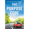 The Purpose Code: Unlock Your Full Potential and Transform Your Life