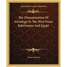 The Dissemination Of Astrology In The West From Babylonian And Egypt