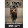 Shadow Light: Illuminations at the Edge of Darkness