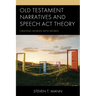 Old Testament Narratives and Speech ACT Theory: Creating Worlds with Words