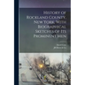 History of Rockland County, New York, With Biographical Sketches of its Prominent Men