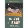 The Way of Inanna: A Heroine's Guide to Living Unapologetically