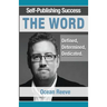 Self-Publishing Success; The Word: Defined, Dedicated, Determined