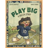 Play Big: A Soccer Story